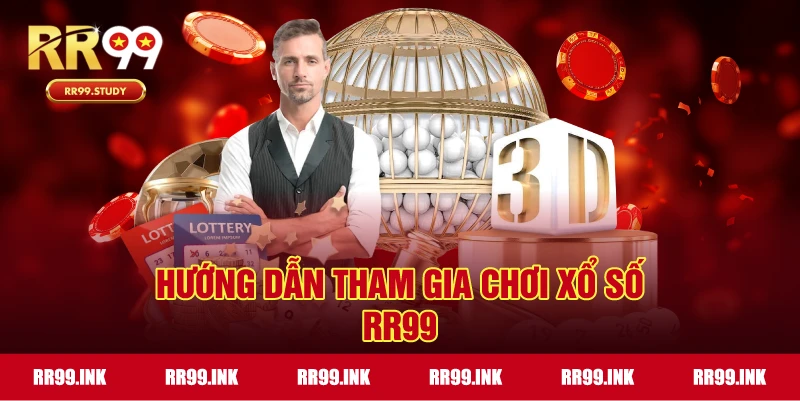 Hướng dẫn tham gia chơi xổ số RR99 chi tiết